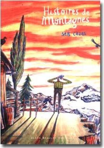 Couverture du livre « Histoires de montagnes » de Seb Cazes aux éditions Alain Beaulet