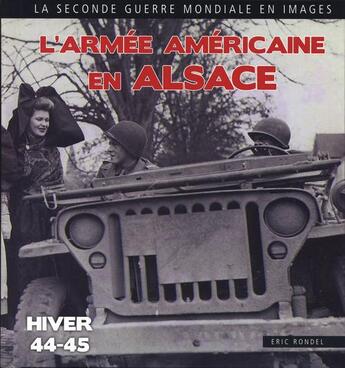 Couverture du livre « L'armée américaine en Alsace ; hiver 1944-1945 » de Eric Rondel aux éditions Ouest & Cie