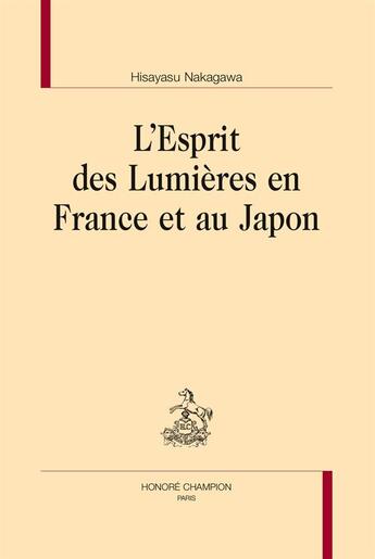 Couverture du livre « L'esprit des Lumières en France et au Japon » de Hisayasu Nakagawa aux éditions Honore Champion