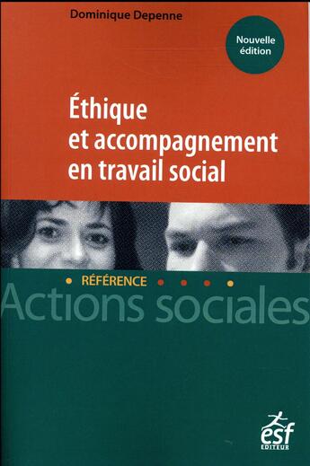 Couverture du livre « Éthique et accompagnement en travail social » de Dominique Depenne aux éditions Esf