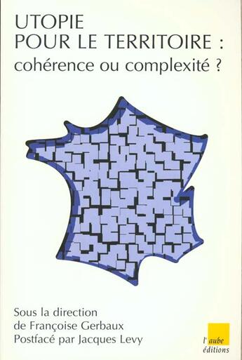 Couverture du livre « L'utopie des territoires coherents » de Francoise9782876785229 Gerbaux aux éditions Editions De L'aube