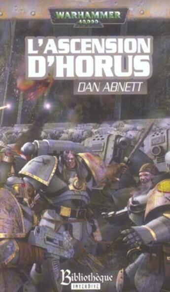 Couverture du livre « Warhammer 40.000 - the Horus Heresy t.1 ; l'ascension d'Horus, les graines de l'hérésie sont plantées » de Dan Abnett aux éditions Bibliotheque Interdite