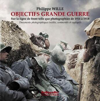 Couverture du livre « Objectifs Grande Guerre » de Philippe Wille aux éditions Memogrames