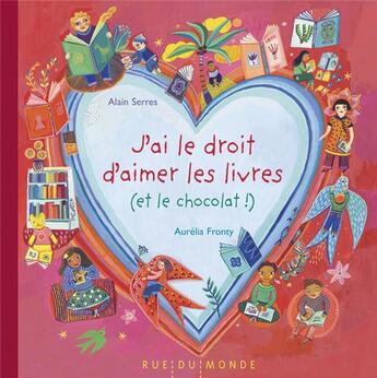 Couverture du livre « J'ai le droit d'aimer les livres (et le chocolat) ! » de Aurelia Fronty et Alain Serres aux éditions Rue Du Monde