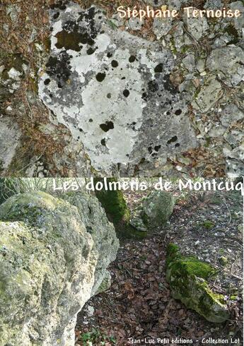 Couverture du livre « Les dolmens de Montcuq » de Stephane Ternoise aux éditions Jean-luc Petit Editions