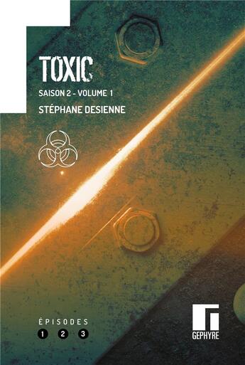 Couverture du livre « Toxic saison 2 Volume 1 » de Desienne Stephane aux éditions Gephyre