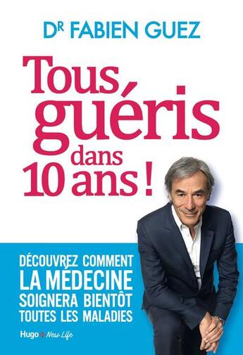 Couverture du livre « Tous guéris dans 10 ans » de Fabien Guez aux éditions Hugo Document