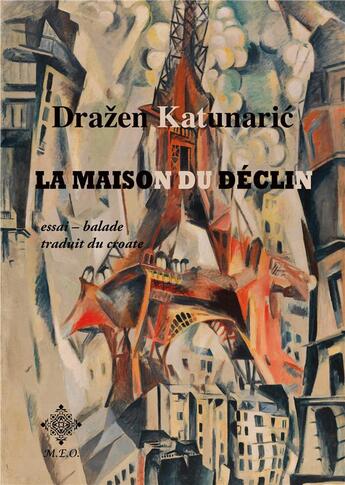 Couverture du livre « La maison du déclin ; essai-balade » de Drazen Katunaric aux éditions Meo