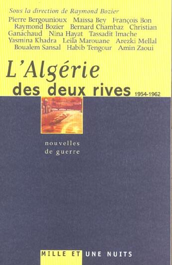 Couverture du livre « L'Algérie des deux rives (1954-1962) : Nouvelles de guerre » de Raymond Bozier aux éditions Mille Et Une Nuits