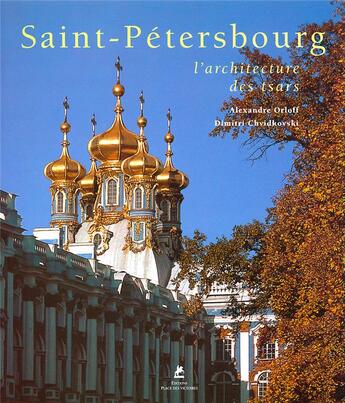 Couverture du livre « Saint-Pétersbourg ; l'architecture des tsars » de Orloff/Chvidkovski aux éditions Place Des Victoires