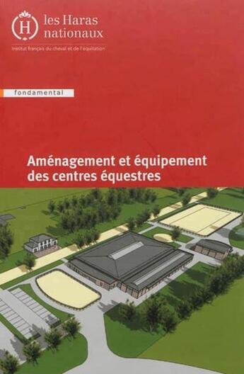 Couverture du livre « Amenagement et equipement des centres equestres - 3e edition. » de Ifce aux éditions Ifce