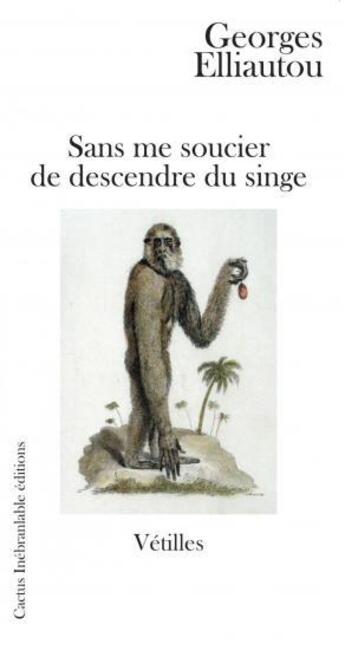Couverture du livre « Sans me soucier de descendre du singe » de Georges Elliautou aux éditions Cactus Inebranlable
