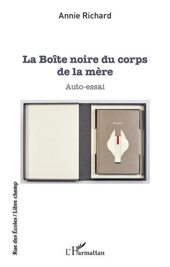 Couverture du livre « La boîte noire du corps de la mère : auto-essai » de Annie Richard aux éditions L'harmattan