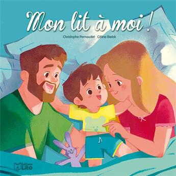 Couverture du livre « Mon lit à moi ! » de Celine Bielak et Christophe Pernaudet aux éditions Lito