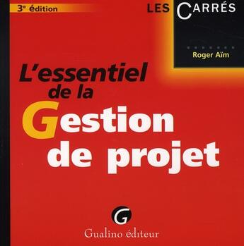 Couverture du livre « L'essentiel de la gestion de projet » de Roger Aim aux éditions Gualino