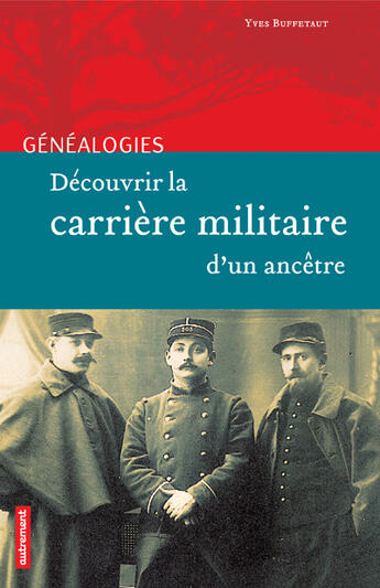 Couverture du livre « Découvrir la carrière militaire d'un ancêtre » de Yves Buffetaut aux éditions Autrement