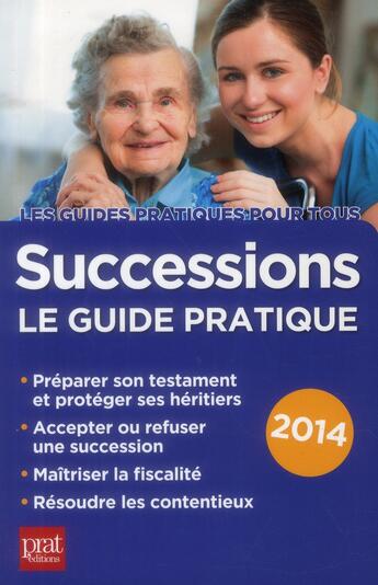 Couverture du livre « Successions ; le guide pratique 2014 » de Sylvie Dibos-Lacroux aux éditions Prat