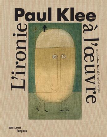Couverture du livre « Paul Klee : l'ironie à l'oeuvre » de Angela Lampe aux éditions Centre Pompidou