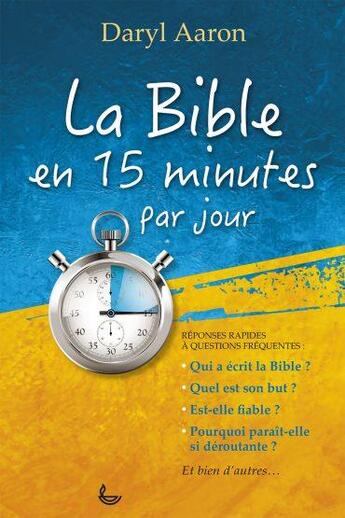 Couverture du livre « La Bible en 15 minutes par jour » de Daryl Aaron aux éditions Ligue Pour La Lecture De La Bible