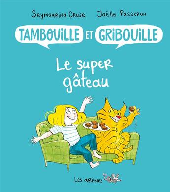 Couverture du livre « Tambouille et Gribouille : le super gâteau » de Joelle Passeron et Eymourina Cruse aux éditions Les Arenes