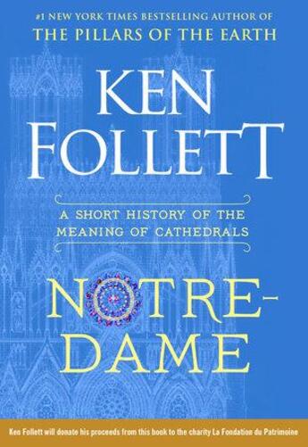 Couverture du livre « Ken follett notre-dame a short history of the meaning of cathedrals » de Ken Follett aux éditions Random House Us