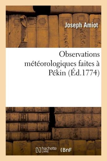 Couverture du livre « Observations meteorologiques faites a pekin » de Amiot Joseph aux éditions Hachette Bnf