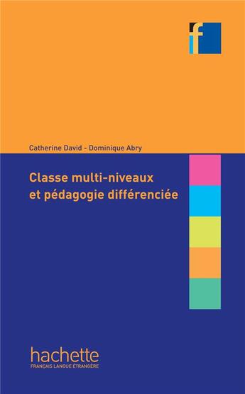 Couverture du livre « Classe multi-niveaux et pédagogie différenciée » de David-C+Abry-D aux éditions Hachette Fle