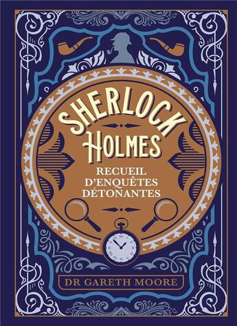 Couverture du livre « Sherlock Holmes : recueil d'enquêtes détonantes » de Gareth Moore aux éditions Hachette Pratique