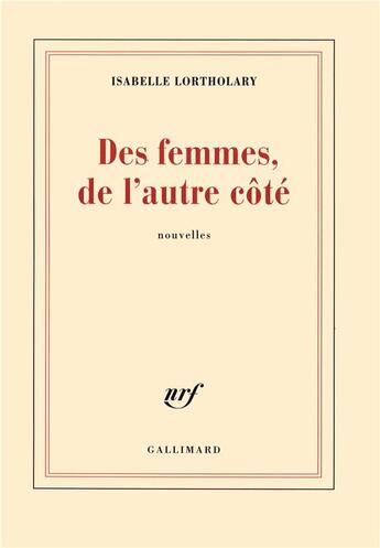 Couverture du livre « Des femmes, de l'autre côté » de Isabelle Lortholary aux éditions Gallimard