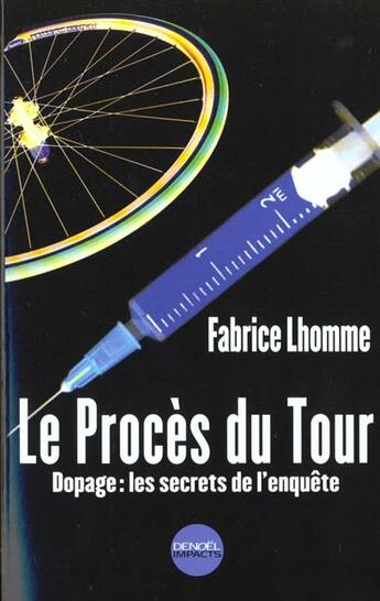 Couverture du livre « Le proces du tour - dopage : les secrets de l'enquete » de Fabrice Lhomme aux éditions Denoel