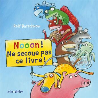 Couverture du livre « Nooon ! ne secoue pas ce livre ! » de Ralph Butschkow aux éditions Mineditions