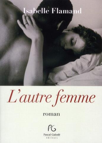 Couverture du livre « L'autre femme » de Isabelle Flamand aux éditions Pascal Galode