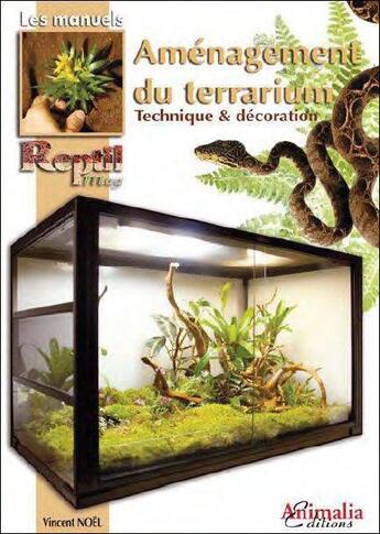 Couverture du livre « Aménagement du terrarium » de Vincent Noel aux éditions Animalia