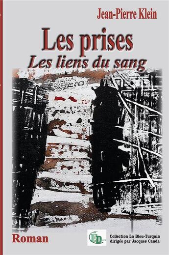 Couverture du livre « Les prises : Les liens du sang » de Jean-Pierre Klein aux éditions Douro