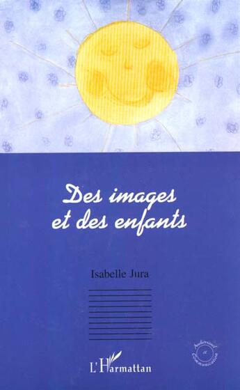 Couverture du livre « Des images et des enfants » de Jura Isabelle aux éditions L'harmattan