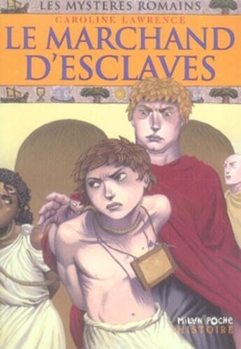 Couverture du livre « Les mystères romains T.9 ; le marchand d'esclaves » de Caroline Lawrence aux éditions Milan