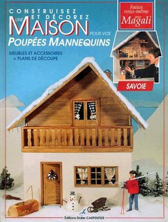 Couverture du livre « Construisez et décorez une maison pour vos poupées mannequins » de Magali Guilbaud aux éditions Editions Carpentier