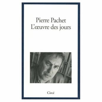Couverture du livre « L'oeuvre des jours » de Pierre Pachet aux éditions Circe