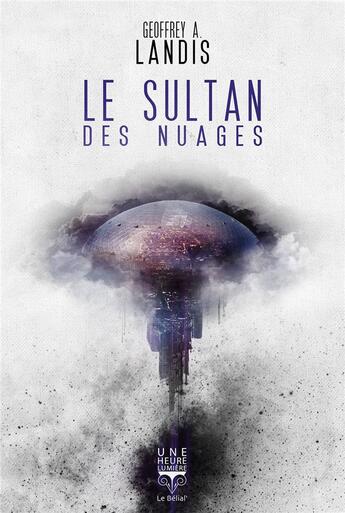 Couverture du livre « Le sultan des nuages » de Geoffrey Alan Landis aux éditions Le Belial