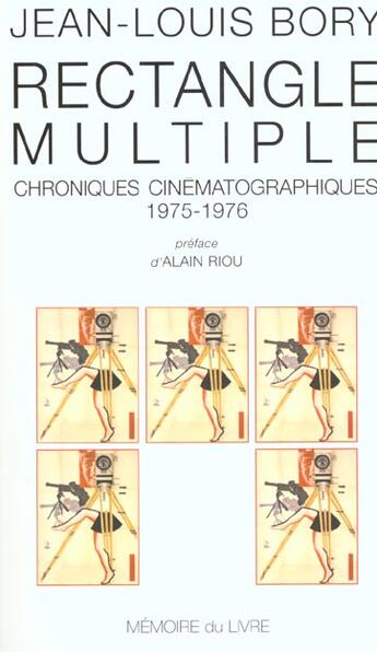 Couverture du livre « Rectangle multiple ; chroniques cinématographiques 1975-1976 » de Jean-Louis Bory aux éditions Memoire Du Livre