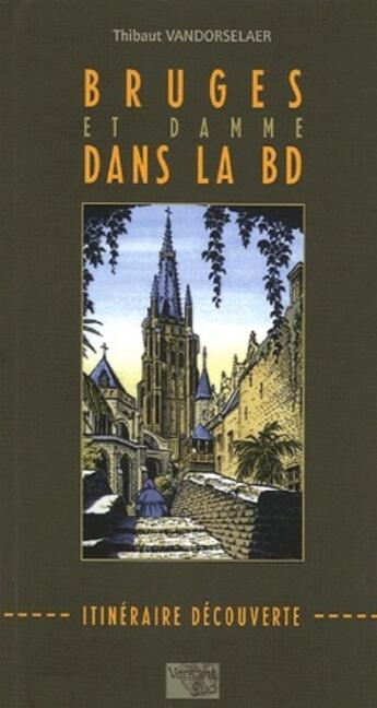 Couverture du livre « Bruges et Damme dans la BD ; itinéraire découverte » de Thibaut Vandorselaer aux éditions Versant Sud