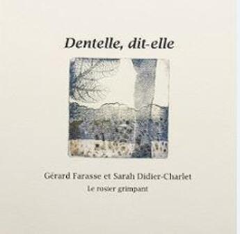 Couverture du livre « Dentelle, dit-elle » de Gerard Farasse aux éditions Le Rosier Grimpant