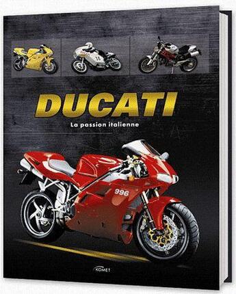 Couverture du livre « Ducati ; la passion italienne » de  aux éditions Komet