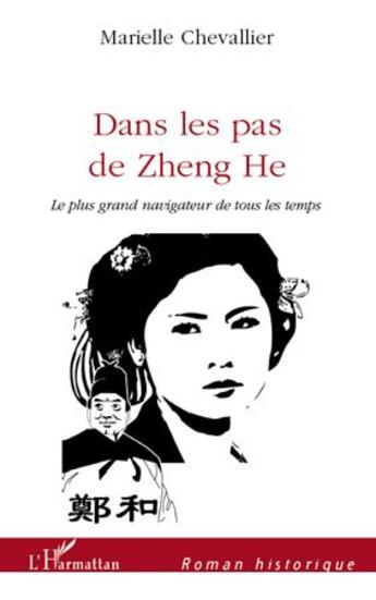Couverture du livre « Dans les pas de Zheng He ; le plus grand navigateur de tous les temps » de Marielle Chevallier aux éditions L'harmattan