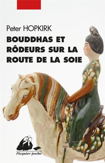 Couverture du livre « Bouddhas et rôdeurs sur la route de la soie » de Peter Hopkirk aux éditions Picquier