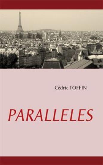 Couverture du livre « Parallèles » de Cedric Toffin aux éditions Books On Demand