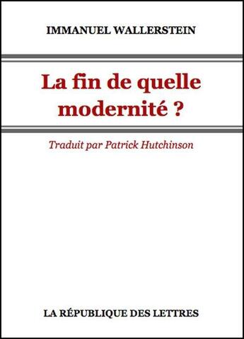 Couverture du livre « La fin de quelle modernité ? » de Immanuel Wallerstein aux éditions Republique Des Lettres