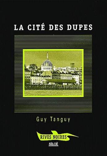 Couverture du livre « La cité des dupes » de Guy Tanguy aux éditions Siloe