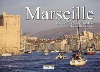 Couverture du livre « Marseille » de Therese Somano et Vincent Formica et Nelly Pinton aux éditions Declics