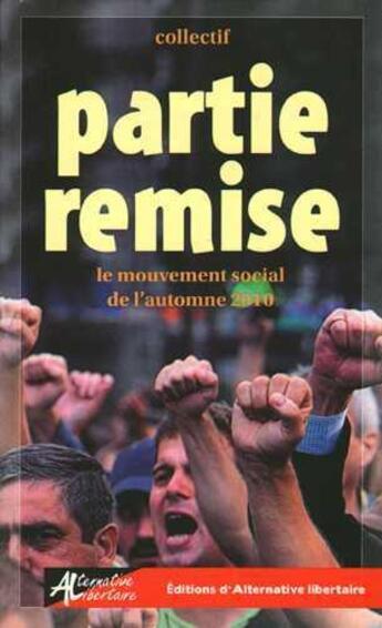 Couverture du livre « Partie remise. le mouvement social de l'automne 2010 » de  aux éditions Alternative Libertaire